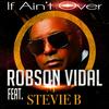 If Ain't Over (Electro Vidal Mix New) - Robson Vidal&Stevie B