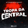 Tropa da Central (Explicit) - MC Tavinho JP&MC Nego JP&DJ Guh mdk&Central dos Bailes&Otavio Henrique Neves Silva&Victor Emmanuel Araujo De Souza