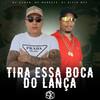 Tira Essa Boca do Lança (Explicit) - Mc Gudan&MC Marreta