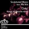Only (Kings of Groove Remix) - Sculptured Music&Ms Isis