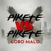 Pikete Vs Pikete - Lobo Malo