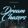 Dream Chasers - Dj Ponta&Jay Rivas