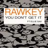 You Don't Get It (Original Mix) - Rawkey&Ellie Sax