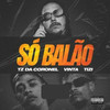 Só Balão (Explicit) - Tizi Kilates&Vinta&Tz da Coronel