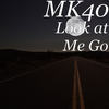 Look at Me Go - MK40