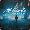 Not From Us - Alper Karacan