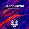 Reminds Me On You - Jacob Ireng