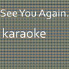 See You Again: Karaoke Tribute to Wiz Khalifa (Karaoke Version) - Chart Topping Karaoke