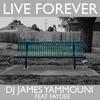 Live Forever  - James Yammouni&Faydee