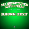 Drunk Text - Manufactured Superstars&Lea Luna