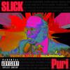 Slick (Explicit) - Puri