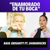 Enamorado de Tu Boca - Raúl Grisanty&DamarisCRS&EUGEIBY ESPINO