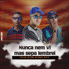 Nunca nem vi mas sepa lembrei (Explicit) - Mc Junin&Mc Tinhovi&Silva MC&Neto DJ