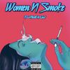 Women N Smoke (Explicit) - BottledUpCarl