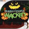 Wacked - Bubble Couple