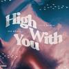 High With You (feat. 808 mondo) (Explicit) - Kyle Mahlik&808 Mondo