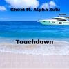 Touchdown (Explicit) - Ghozt&Alpha Zulu