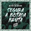 Segura a Botada Bruta (Explicit) - MC ZKW&MC Guto VGS&DJ Patrick R