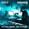 Humanoid (Explicit) - Pitch 92&King Kashmere&Verb T&MysDiggi