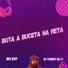 Bota a Buceta na Reta (Explicit) - MC KVP&DJ TOMMY DA JT