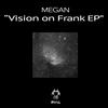 Vision On Frank (Original Mix) - MEGAN