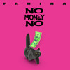 No Money No (Explicit) - Farina&Farina Pao Paucar Franco&Alonso Rendon Franco
