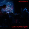 Can't Hurt Me Again - Pontius Pilots&Víctor Noriega&Robert Nelson