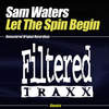 Let The Spin Begin (Soulforce Mix) - Sam Waters&DJ Ionic