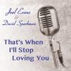 That's When I'll Stop Loving You - Joel Evans&David Sparkman