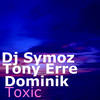 Toxic - DJ Symoz&Tony Erre&Dominik