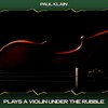 Plays a Violin Under the Rubble (Progressive Dream Mix, 24 Bit Remastered) - Paul Klain