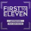 Levitating(feat. Alex Melton) - First To Eleven&Alex Melton