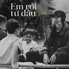 Em Rơi Từ Đâu Xuống Đây - De Choat