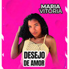 Desejo De Amor - Maria Vitoria