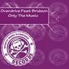 Only The Music (Original Mix) - Overdrive&Bridson