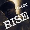 Rise (Explicit) - D-Loc the Gill God