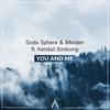 You And Me(feat. Kendall Birdsong) - Soda Sphere&iMeiden&Kendall Birdsong