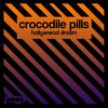 Hollywood Dream - Crocodile Pills