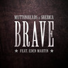 Brave (Radio Edit) - Muttonheads&Shebica&Eden Martin