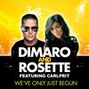We've Only Just Begun (Radio Dub Mix) - DIMARO&Rosette&Carlprit