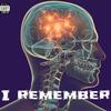 I Remember (Explicit) - LUH EJ&YNP Ky