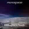 Mesospheric Touch (Club Mix) - Monospace