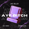 Aye ***** (Explicit) - Jae Millie&Nehemiiaahh&Jae Banks