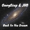 Back to the Dream - GongGiup&JHo