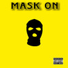 Mask On (Explicit) - WhatChaKnow Records,LLC&&DGreen