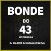 BONDE DO 43 (Explicit) - MC Ferreira&DJ Lucas