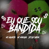 Eu Que Sou Bandida (Explicit) - DJ GH Sheik&Mc Laureta&MC Marsha