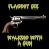Walking with a Gun - Flagboy Giz