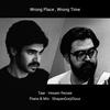 Wrong Place, Wrong Time (feat. Shayan Gorjidouz) - Hesam Rezaei&Shayan Gorjidouz