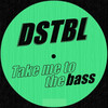 Take Me to the Bass (Explicit) - DSTBL